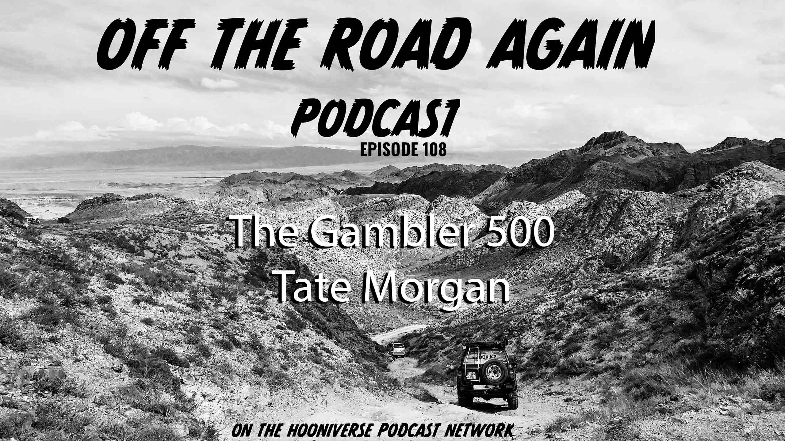 Gambler-500-Tate-Morgan-Off-The-Road-Again-Episode-108
